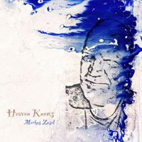 Markus Zosel - Heaven Knows