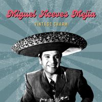Miguel Aceves Mejía - Miguel Aceves Mejía (Vintage Charm)