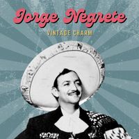 Jorge Negrete - Jorge Negrete (Vintage Charm)