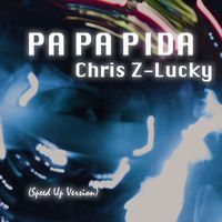 Chris Z-Lucky - Pa Pa Pida (Speed up Version)