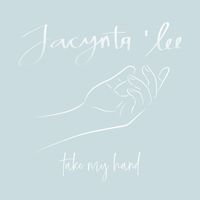Jacynta'lee - Take My Hand