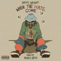 Dizzy Wright - When The Hate Come (Explicit)