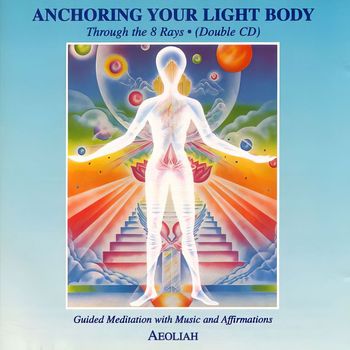Aeoliah - Anchoring Your Light Body (2CD)
