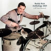 Buddy Rich - Anthology 2023 (All Tracks Remastered)