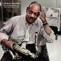 Coleman Hawkins - The Gilded Hawk (High Definition Remaster 2023)