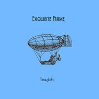 Exquisite Frame - Timeshift