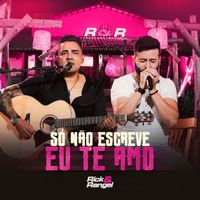 Rick & Rangel - Só Não Escreve Eu Te Amo