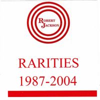 Robert Jackson - Rarities 1987-2004 (Explicit)