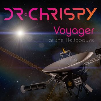 Dr Chrispy - Voyager at the Heliopause