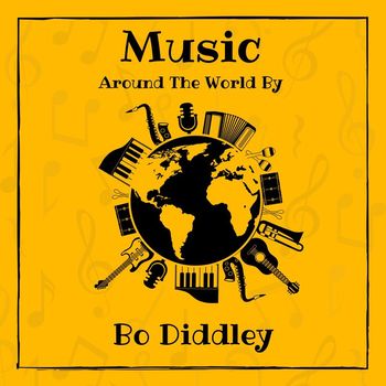 Bo Diddley - Music around the World by Bo Diddley