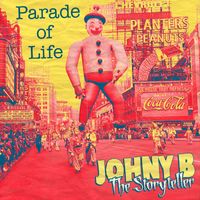 JohnyB the Storyteller - Parade of Life