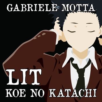Gabriele Motta - Lit (From "Koe No Katachi")
