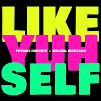 Patrice Roberts, Machel Montano - Like Yuh Self
