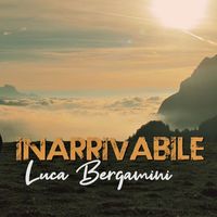 Luca Bergamini - Inarrivabile
