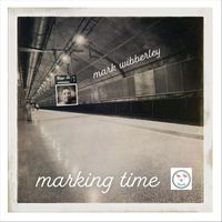 Mark Wibberley - Marking Time