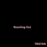 Tristan - Reaching Out (Explicit)