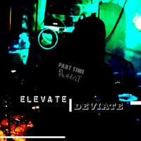Part Time Perfect - Elevate|deviate