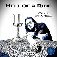 Chris Mitchell - Hell of a Ride