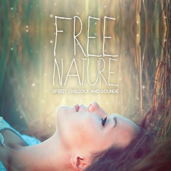 Various Artists - Free Nature: Spirit Chillout and Lounge