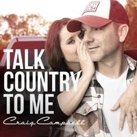 Craig Campbell - Talk Country To Me