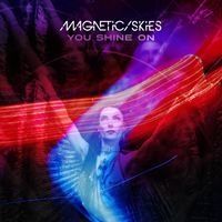 Magnetic Skies - You Shine On