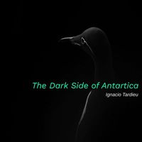 Ignacio Tardieu - The Dark Side of Antarctica