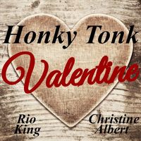 Rio King - Honky Tonk Valentine (feat. Christine Albert)