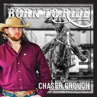 Chaser Crouch - Born to Ride
