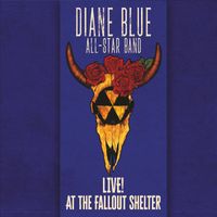 Diane Blue All-Star Band - Live at the Fallout Shelter (Explicit)