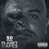 50 Sosa - Planet Of The Apes (Explicit)