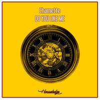 Charnette - Do You Like Me