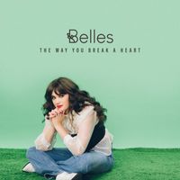 Belles - The Way You Break a Heart