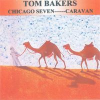 Tom Baker's Chicago Seven "Caravan" - Tom Baker's Chicago Seven "Caravan"