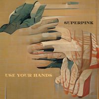 Superpink - Use Your Hands (feat. Chace McNinch)
