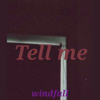Windfall - Tell Me