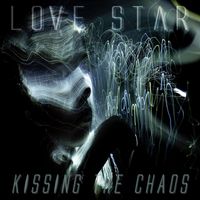 Love Star - Kissing the Chaos