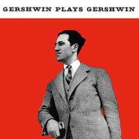 George Gershwin - Gershwin Plays Gershwin