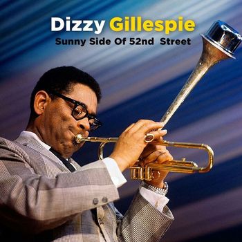 Dizzy Gillespie - On The Sunny Side Of 52nd Street