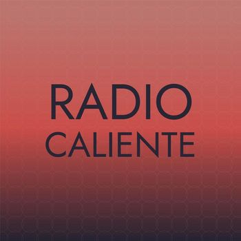 Various Artists - Radio Caliente