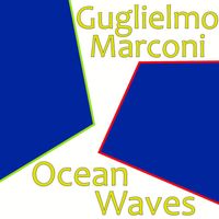 Guglielmo Marconi - Ocean Waves