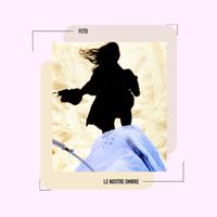 Feto - Le Nostre Ombre