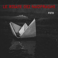 Feto - Le Risate Dei Naufraghi
