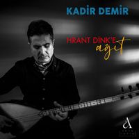 Kadir Demir - Hrant Dink'e Ağıt