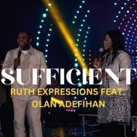 Ruth Expressions Feat. Olan Adefihan - SUFFICIENT
