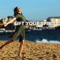 Chillout Café - Lift Your Spirit: Chill Energies