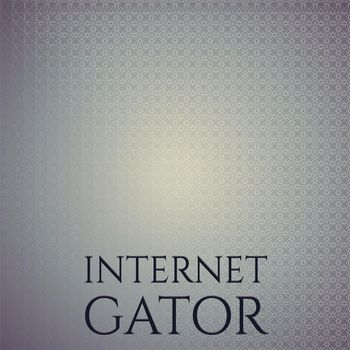 Various Artists - Internet Gator
