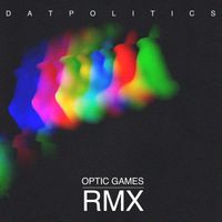 DAT Politics - Optic Games Rmx