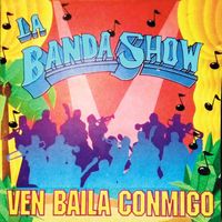 La Banda Show - VEN BAILA CONMIGO