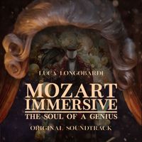 Luca Longobardi - Mozart Immersive - The Soul of a Genius (Original Soundtrack)