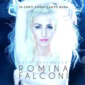 Romina Falconi - In Certi Sogni Canto Nuda Elettroplugged